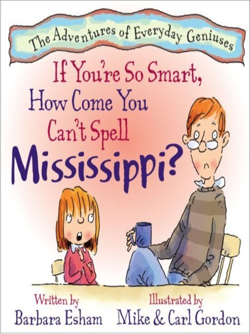 Title details for If You're So Smart, How Come You Can't Spell Mississippi? by Barbara Esham - Available